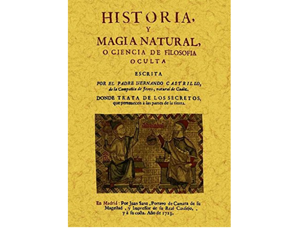 Historia y magia natural o ciencia de la filosofia oculta (Hernando Castrillo)