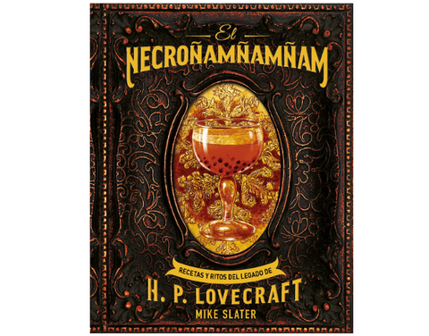 El Necroñamñamñam. Recetas y ritos del legado de H. P. Lovecraft (Mike Slater)