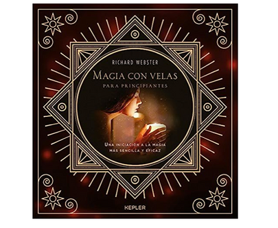 Magia con velas para principiantes: Una iniciación a la magia más sencilla y eficaz (Richard Webster)