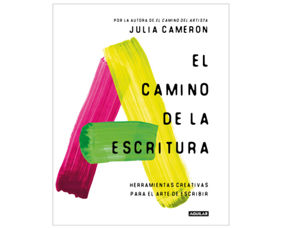 El camino de la escritura: Herramientas creativas para el arte de escribir (Julia Cameron)