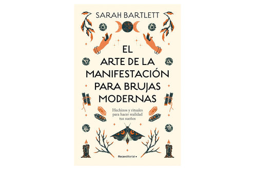 El arte de la manifestación para brujas modernas (Sarah Bartlett)