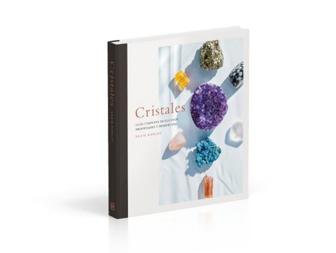 Cristales, Guía completa de usos, propiedades y beneficios (Sadie Kadlec)