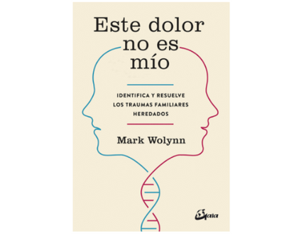 Este dolor no es mío (Mark Wolynn)